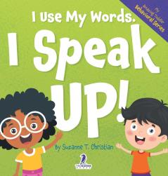 I Use My Words. I Speak Up!