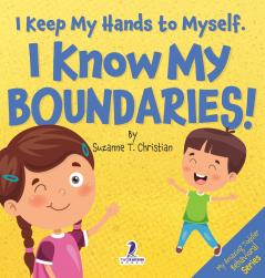 I Keep My Hands to Myself. I Know My Boundaries!
