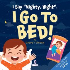 I Say Nighty Night. I Go to Bed!