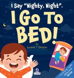 I Say Nighty Night. I Go to Bed!