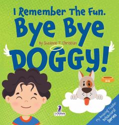 I Remember the Fun. Bye Bye Doggy!