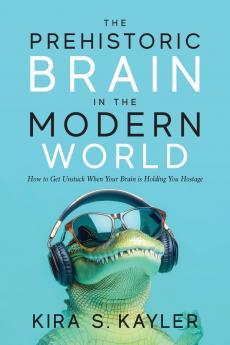 The Prehistoric Brain in the Modern World