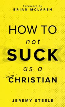 How to Not Suck as a Christian