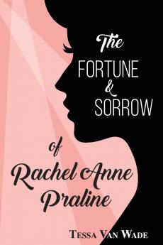 The Fortune and Sorrow of Rachel Anne Praline