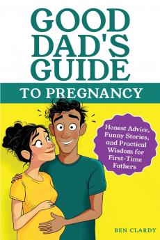 Good Dad's Guide To Pregnancy