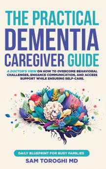 The Practical Dementia Caregiver Guide
