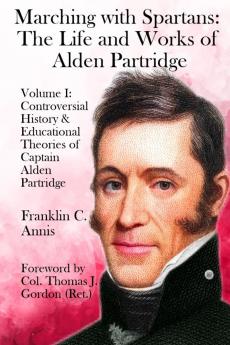 Controversial History & Educational Theories of Captain Alden Partridge
