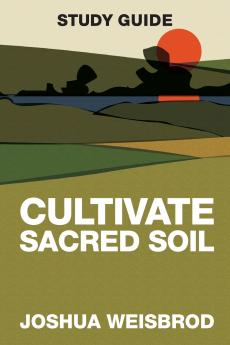 Cultivate Sacred Soil Study Guide