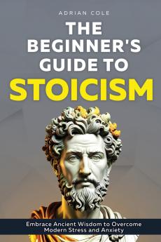 The Beginner's Guide to Stoicism