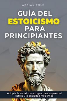 Guía del Estoicismo para Principiantes