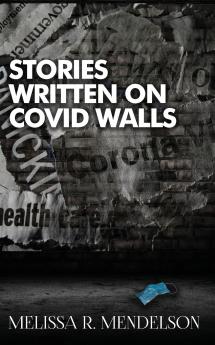 Stories Written On COVID Walls