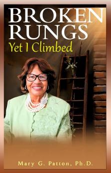 Broken Rungs yet I Climbed (Latest Edition)