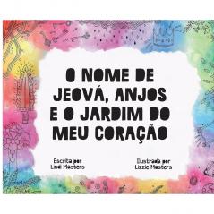 O Nome de Jeová Anjos e o Jardim do meu Coração