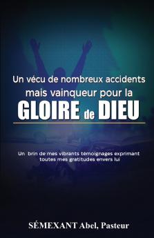 Vécu de nombreux accidents mais vainqueur pour la gloire de Dieu