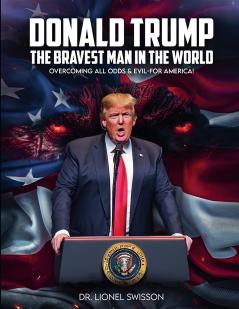 Donald Trump the Bravest Man in the World