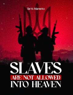 Slaves Are Not Allowed Into Heaven