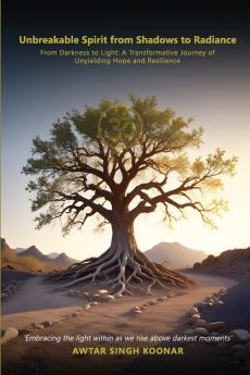 Unbreakable Spirit From Shadows To Radiance