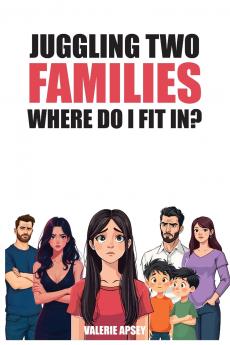 Juggling Two Families Where do I fit in?