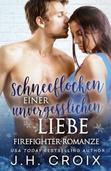 Schneeflocken einer unvergesslichen Liebe Firefighter-Romanze