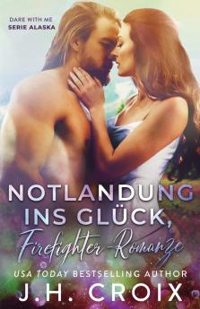Notlandung ins Glück Firefighter-Romanze