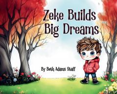 Zeke Builds Big Dreams