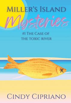 Miller's Island Mysteries 1 The Case of the Toxic River