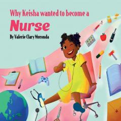 Why Keisha Wanted To Become A Nurse
