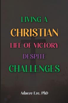 Living a Christian Life of Victory Despite Challenges