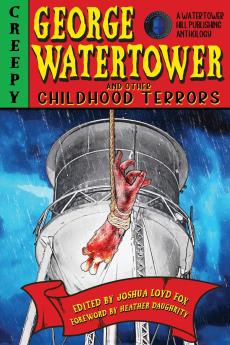 George Watertower and Other Childhood Terrors