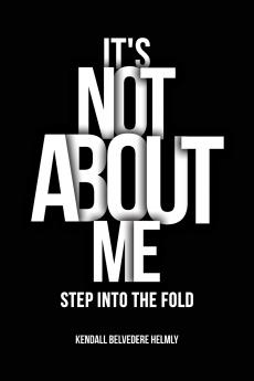 It's Not About Me!