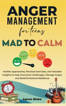 Anger Management for Teens Mad to Calm