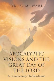 Apocalyptic Visions and The Great Day of The Lord