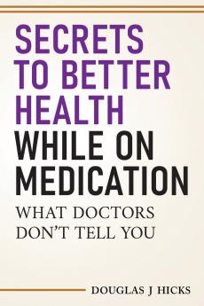 Secrets to Better Health While On Medication