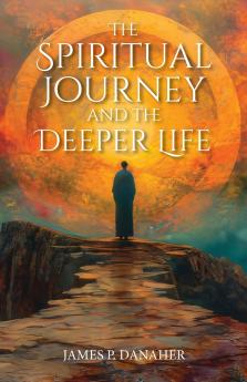 The Spiritual Journey and the Deeper Life