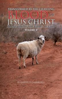 Transformed by the Blood of Jesus Christ Alone Who is The Grace of God