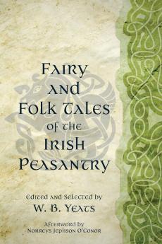 Fairy and Folk Tales of the Irish Peasantry (Warbler Classics Annotated Edition)