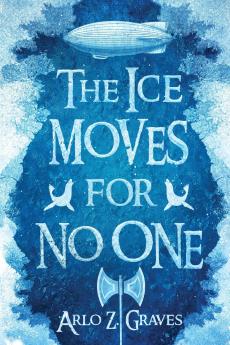 The Ice Moves for No One