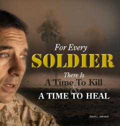 For Every Soldier ... There Is A Time to Heal