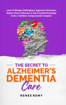 The Secret to Alzheimer's Dementia Care