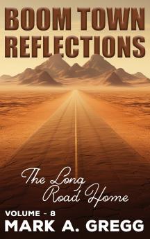 The Long Road Home (Boom Town Reflections Volume 8)
