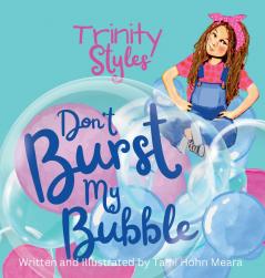 Trinity Styles Don't Burst My Bubble  (Funny Christian lessons for bold and brave girls)