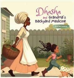Dhasha and Grandma's Backyard Medicine