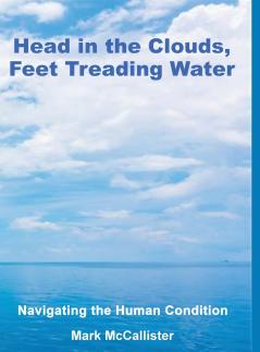 Head in the Clouds Feet Treading Water