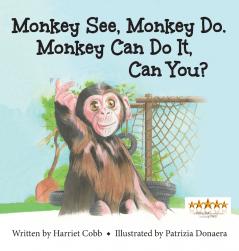 Monkey See Monkey Do. Monkey Can Do It Can You?