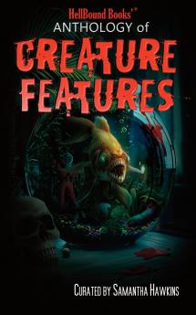 HellBound Books Anthology of Creature Features