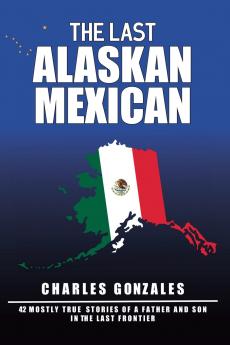 The Last Alaskan Mexican