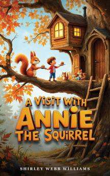 A Visit with Annie the Squirrel