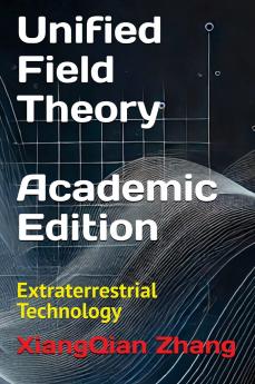 Unified Field Theory (Academic Edition)