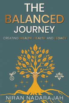 The Balanced Journey Creating Wealth Health and Legacy