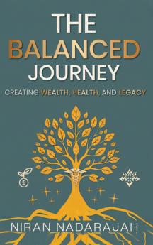 The Balanced Journey Creating Wealth Health and Legacy